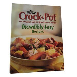 RIVAL CROCK POT INCREDIBLY EASY RECIPES